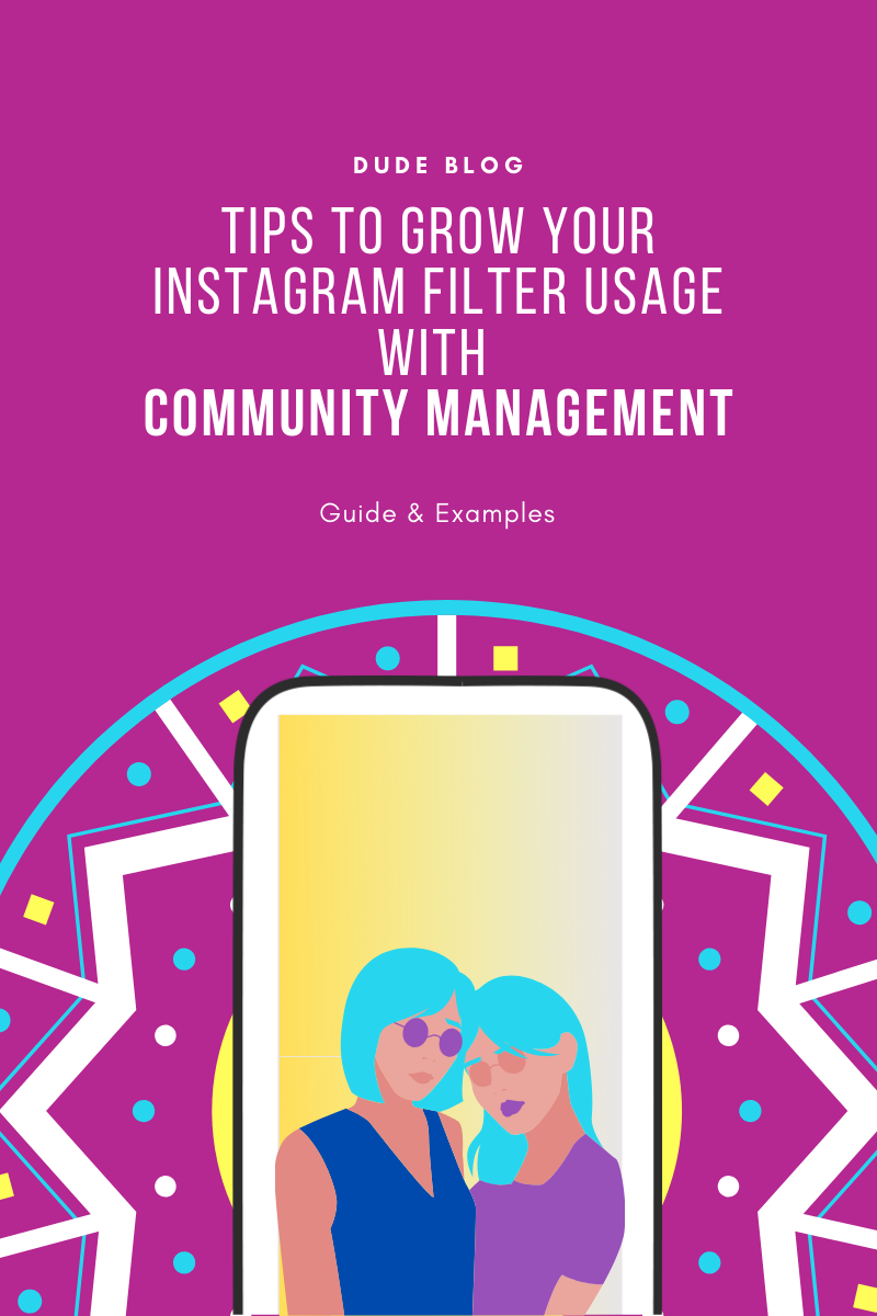 How Community Management Can Grow Your Instagram Filter Visibility [Guide + Examples]